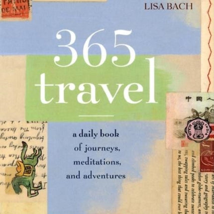 365 Travel: A Daily Book of Journeys, Meditations, and Adventures