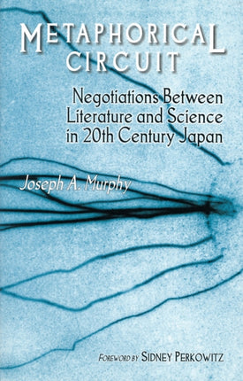 Metaphorical Circuit: Negotiations Between Literature and Science in 20th-Century Japan