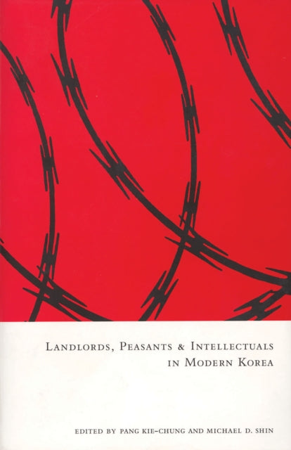 Landlords, Peasants, and Intellectuals in Modern Korea