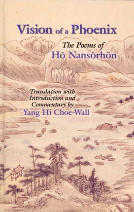 Vision of a Phoenix: The Poems of Ho Nansorhon