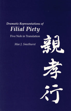 Dramatic Representations of Filial Piety: Five Nohs in Translation