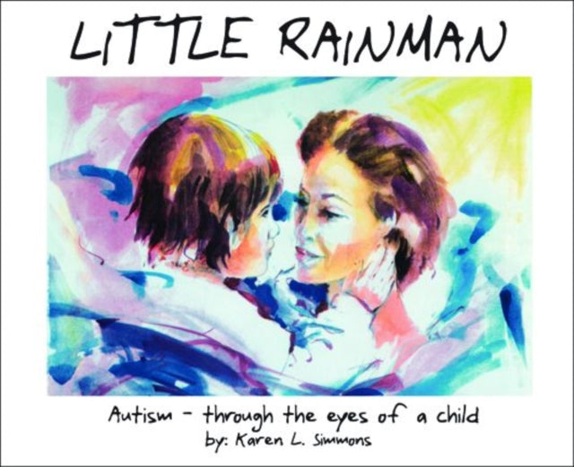 Little Rainman: Autism--Through the Eyes of a Child