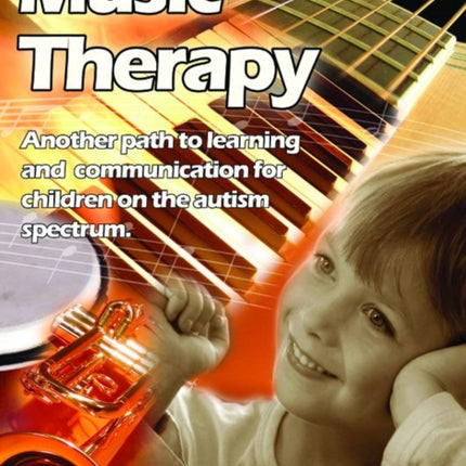 Music Therapy: Another Path to Learning and Understanding for Children on the Autism Spectrum