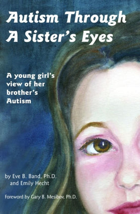 Autism Through a Sister's Eyes: A Young Girl's