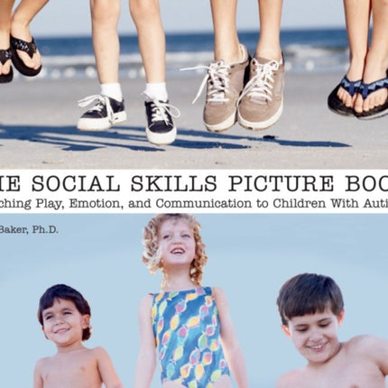 The Social Skills Picture Book: Teaching Play, Emotion, and Communication to Children with Autism