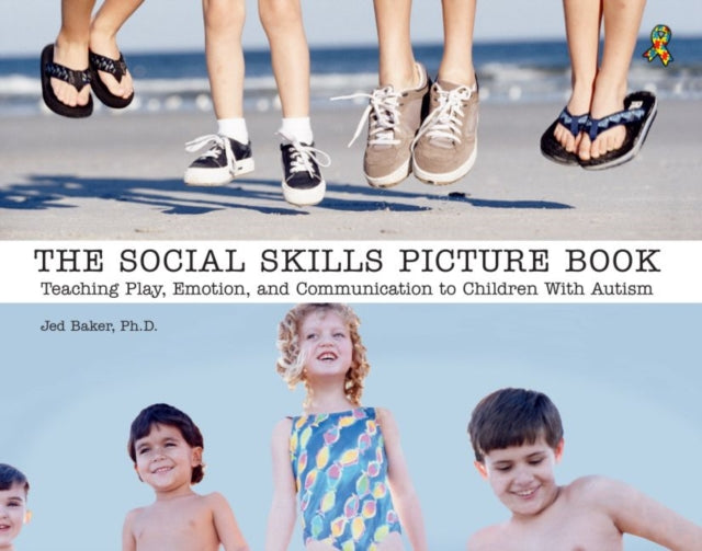 The Social Skills Picture Book: Teaching Play, Emotion, and Communication to Children with Autism