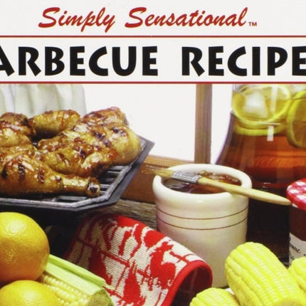 Simply Sensational Bbq Recipes