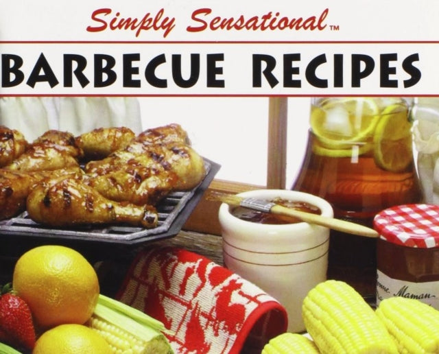 Simply Sensational Bbq Recipes