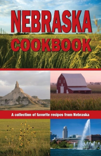 Nebraska Cookbook: A collection of favorite recipes from Nebraska