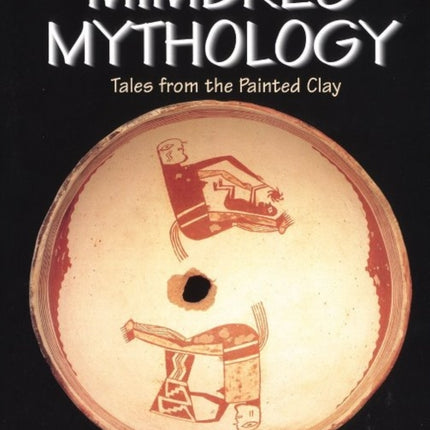 Mimbres Mythology: Tales From The Painted Clay