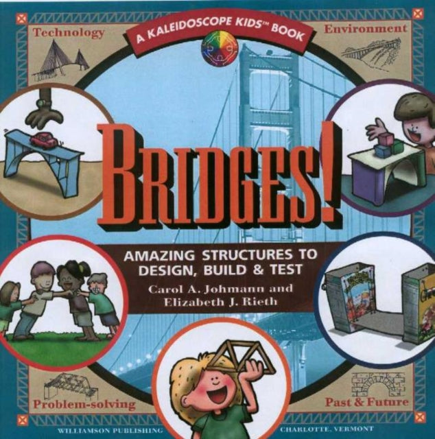 Bridges: Amazing Structures to Design, Build and Test