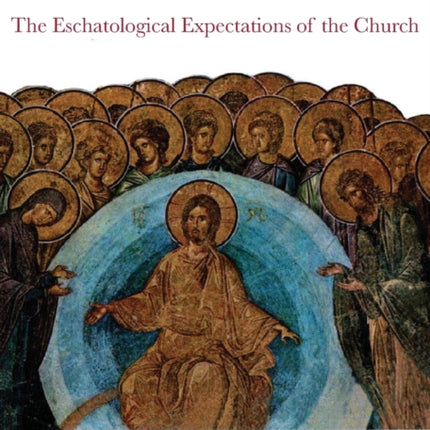 At the End of Time: Eschatological Expectations of the Church