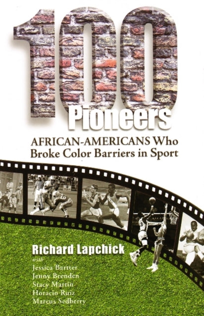 100 Pioneers: African-Americans Who Broke Color Barriers in Sport