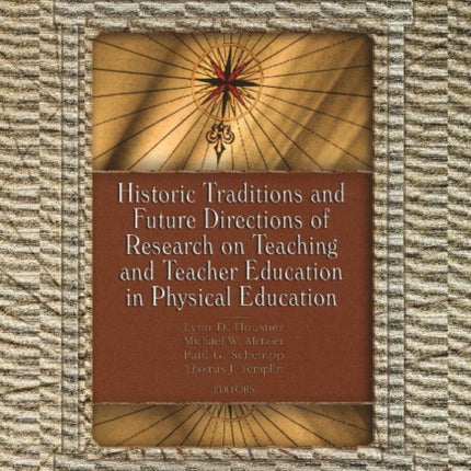 Historic Traditions & Future Directions of Research on Teaching & Teacher Education in Physical Education