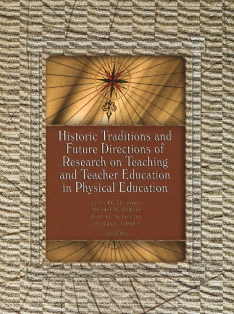 Historic Traditions & Future Directions of Research on Teaching & Teacher Education in Physical Education