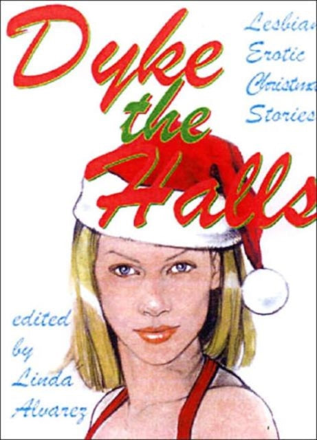 Dyke The Halls: Lesbian Erotic Christmas Stories