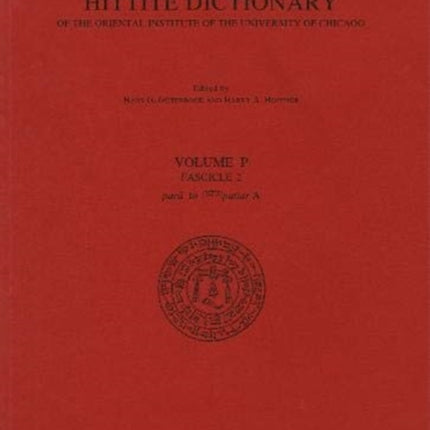 Hittite Dictionary of the Oriental Institute of the University of Chicago Volume P, fascicle 2 (para- to pattar)