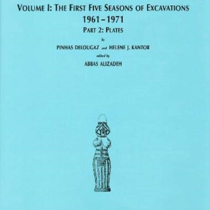 Chogha Mish. Volume 1: The First Five Seasons of Excavations, 1961-1971