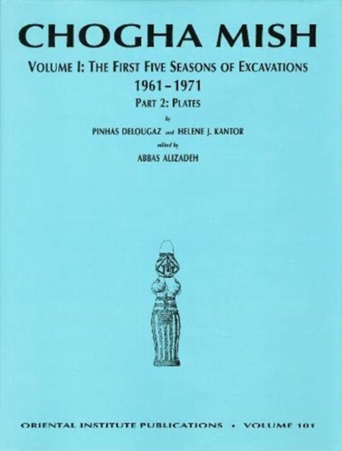 Chogha Mish. Volume 1: The First Five Seasons of Excavations, 1961-1971