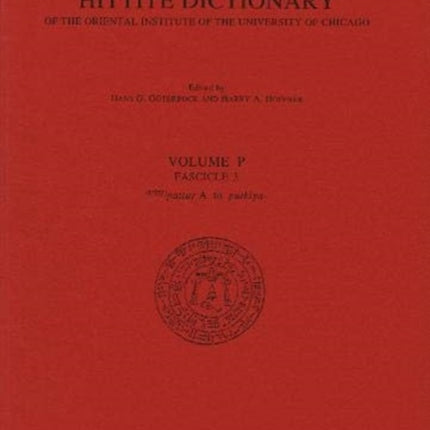 Hittite Dictionary of the Oriental Institute of the University of Chicago Volume P, fascicle 3 (pattar to putkiya-)