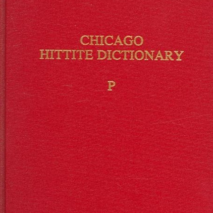 Hittite Dictionary of the Oriental Institute of the University of Chicago Volume P, fascicles 1-3