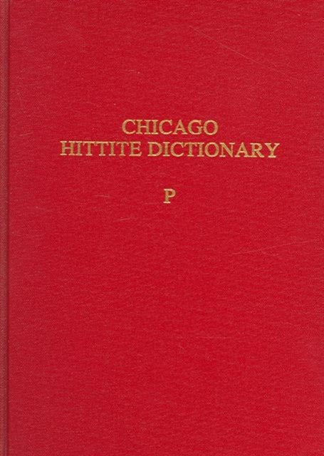 Hittite Dictionary of the Oriental Institute of the University of Chicago Volume P, fascicles 1-3