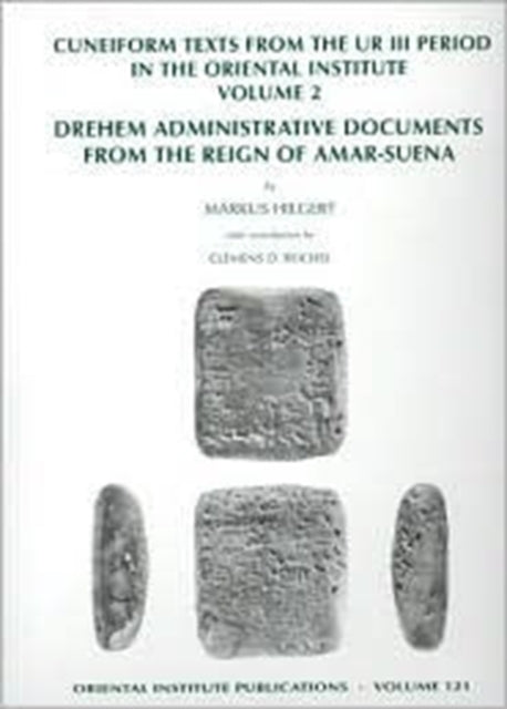 Cuneiform Texts from the Ur III Period in the Oriental Institute, Volume 2: Drehem Administrative Documents from the Reign of Amar-Suena