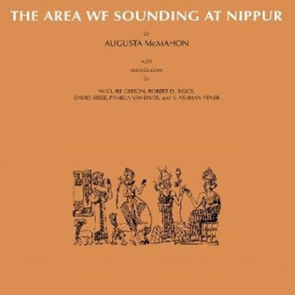 Nippur V: The Area WF Sounding: The Early Dynastic to Akkadian Transition