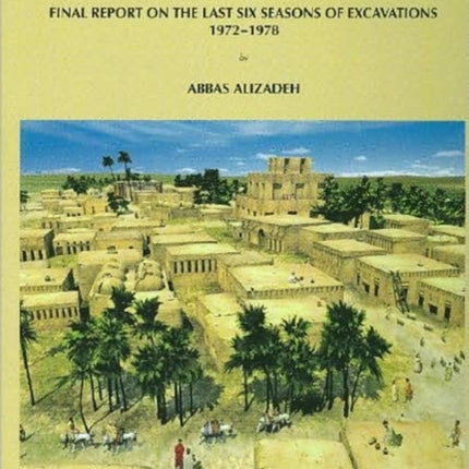 Chogha Mish, Volume 2: Final Report on the Last Six Seasons of Excavations, 1972-1978