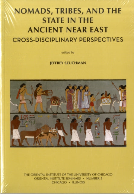 Nomads Tribes and the State in the Ancient Near East Crossdisciplinary Perspectives 5 ORIENTAL INSTITUTE SEMINARS