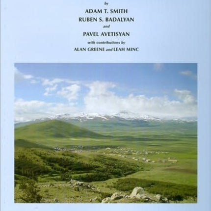 The Archaeology and Geography of Ancient Transcaucasian Societies, Volume I: The Foundations of Research and Regional Survey in the Tsaghkahovit Plain, Armenia