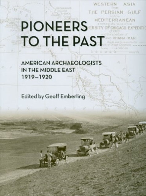 Pioneers to the Past: American Archaeologists in the Middle East, 1919-1920