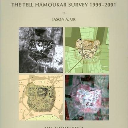 Tell Hamoukar, Volume 1. Urbanism and Cultural Landscapes in Northeastern Syria: The Tell Hamoukar Survey, 1999-2001