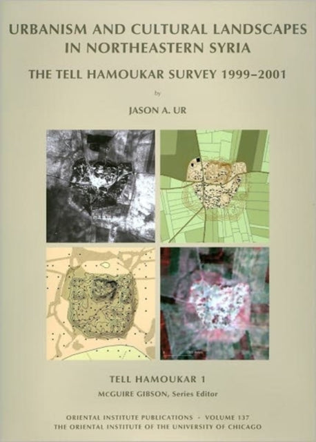 Tell Hamoukar, Volume 1. Urbanism and Cultural Landscapes in Northeastern Syria: The Tell Hamoukar Survey, 1999-2001