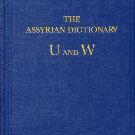 Assyrian Dictionary of the Oriental Institute of the University of Chicago: Vol 20 U/W