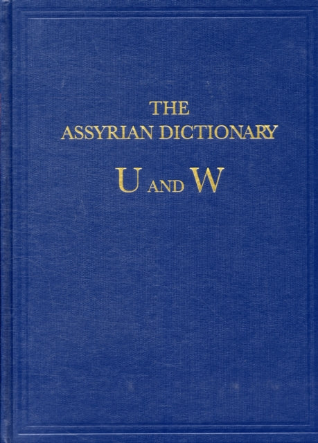 Assyrian Dictionary of the Oriental Institute of the University of Chicago: Vol 20 U/W