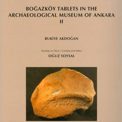 Ankara Arkeoloji Muezesinde Bulunan Bogazkoy Tabletleri II: Bogazkoy Tablets in the Archaeological Museum of Ankara II