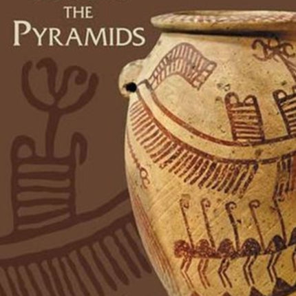 Before the Pyramids: The Origins of Egyptian Civilization