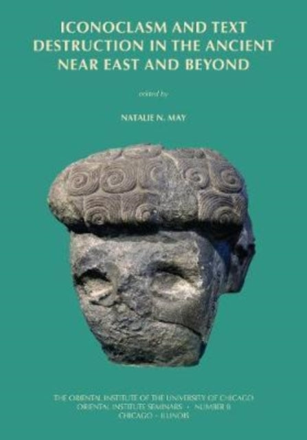 Iconoclasm and Text Destruction in the Ancient Near East and Beyond