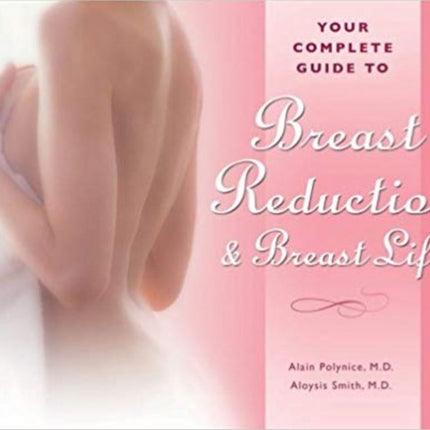 Your Complete Guide to Breast Reduction and Breast Lifts