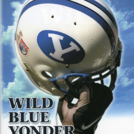 Wild Blue Yonder: The High-Flying Story of BYU Football