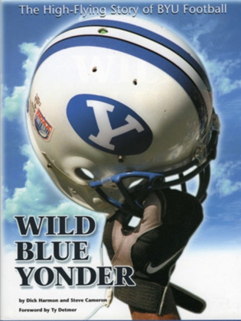 Wild Blue Yonder: The High-Flying Story of BYU Football