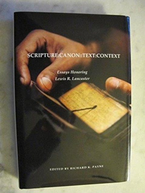 Scripture:Canon:Text:Context: Essays Honoring