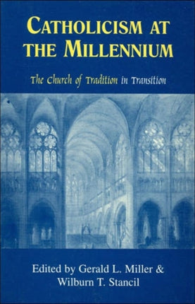 Catholicism at the Millennium: The Church of Tradition in Transition