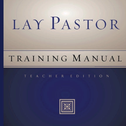 Lay Pastor Training: Teacher's Manual