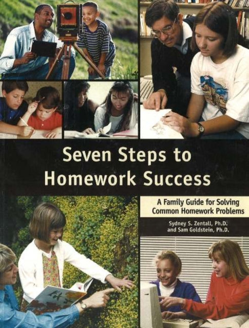 Seven Steps to Homework Success: A Family Guide for Solving Common Homework Problems