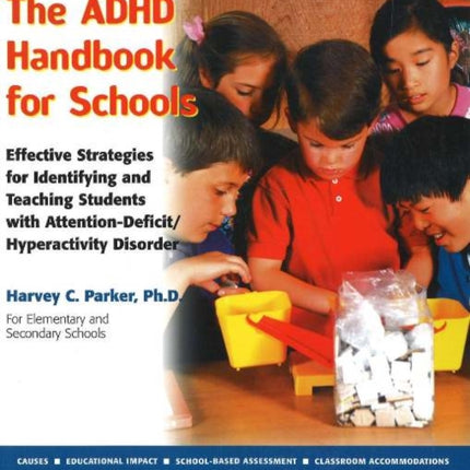 The ADHD Handbook for Schools: Effective Strategies for Identifying and Teaching Students with Attention-Deficit/Hyperactivity Disorder