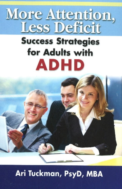 More Attention, Less Deficit: Success Strategies for Adults with ADHD