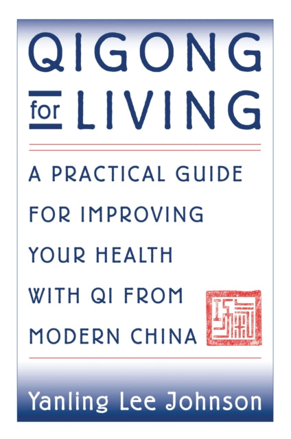 Qigong for Living: A Practical Guide to Improving