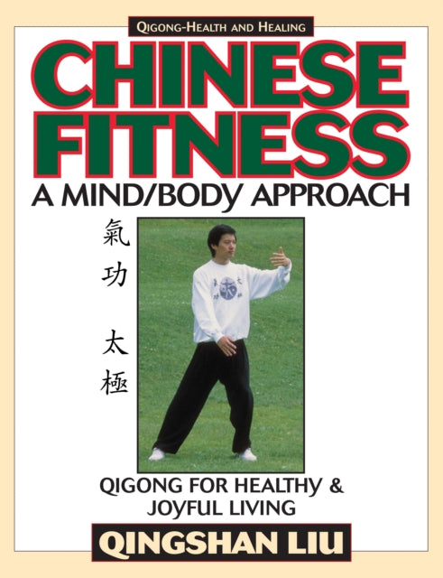 Chinese Fitness: A Mind/Body Approach–Qigong for